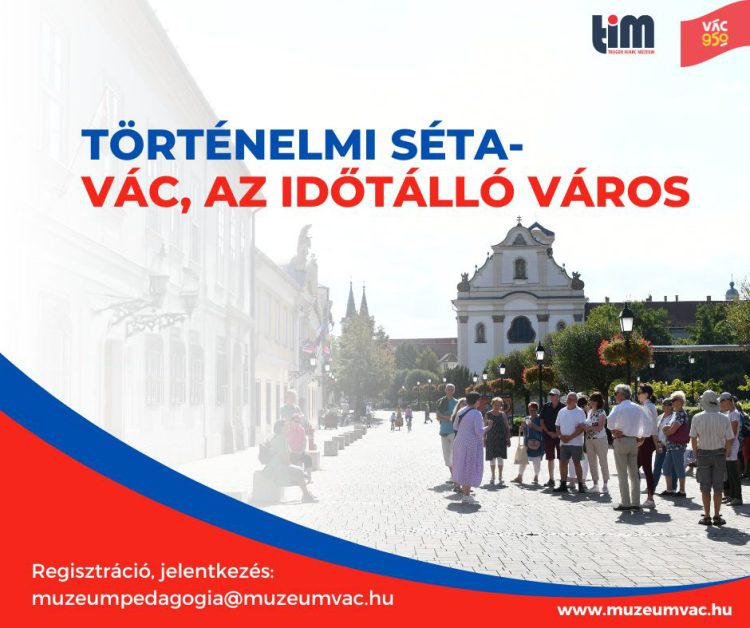 Történelmi séta – Vác, Az időtálló város