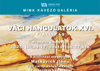 Váci Hangulatok XVI. kiállítás nyílik a MIMK kávézóban