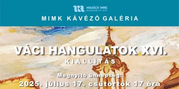 Váci Hangulatok XVI. kiállítás nyílik a MIMK kávézóban