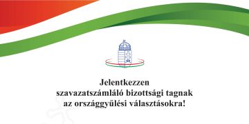 Jelentkezzen szavazatszámláló bizottsági tagnak az országgyűlési választásokra!