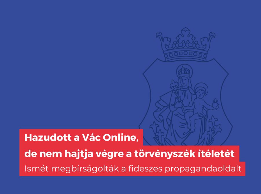 Hazudott a Vác Online, de nem hajtja végre a törvényszék ítéletét 